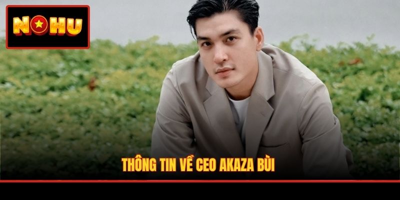 Thông tin về CEO Akaza Bùi